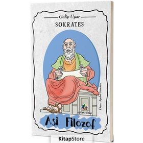 Sokrates: Asi Filozof -Galip Uyar