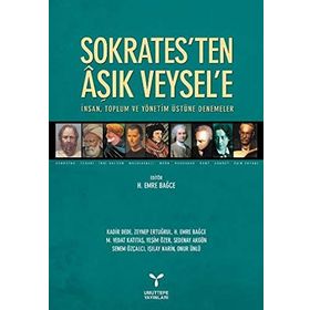 SOKRATES'TEN AŞIK VEYSEL'E İNSAN, TOPLUM VE YÖNETİM ÜSTÜNE DENEMELER - KOLLEKTIF