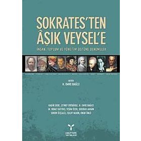 SOKRATES'TEN AŞIK VEYSEL'E İNSAN, TOPLUM VE YÖNETİM ÜSTÜNE DENEMELER - KOLLEKTIF