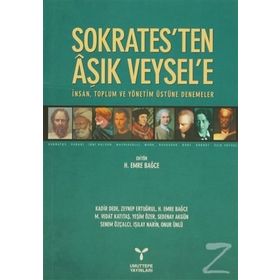 SOKRATES'TEN AŞIK VEYSEL'E İNSAN, TOPLUM VE YÖNETİM ÜSTÜNE DENEMELER - KOLLEKTIF