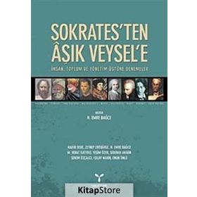 SOKRATES'TEN AŞIK VEYSEL'E İNSAN, TOPLUM VE YÖNETİM ÜSTÜNE DENEMELER - KOLLEKTIF