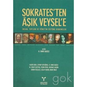 SOKRATES'TEN AŞIK VEYSEL'E İNSAN, TOPLUM VE YÖNETİM ÜSTÜNE DENEMELER - KOLLEKTIF