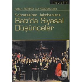 SOKRATESTEN JAKOBENLERE BATI'DA SIYASAL DÜŞÜNCELER - MEHMET ALI AĞAOĞULLARI
