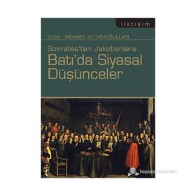 SOKRATESTEN JAKOBENLERE BATI'DA SIYASAL DÜŞÜNCELER - MEHMET ALI AĞAOĞULLARI