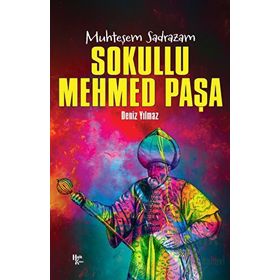 Sokullu Mehmed Paşa Muhteşem Sadrazam Deniz Yılmaz - Halk Kitabevi