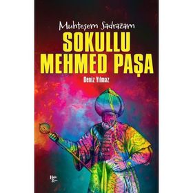 Sokullu Mehmed Paşa Muhteşem Sadrazam Deniz Yılmaz - Halk Kitabevi