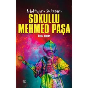 Sokullu Mehmed Paşa Muhteşem Sadrazam Deniz Yılmaz - Halk Kitabevi