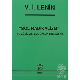 SOL RADIKALIZM KOMÜNİZMİN ÇOCUKLUK HASTALIĞI - VLADIMIR İLYİÇ LENIN