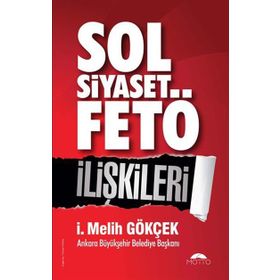 Sol Siyaset FETÖ İlişkileri - İ. Melih Gökçek