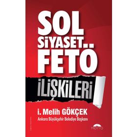 Sol Siyaset FETÖ İlişkileri - İ. Melih Gökçek