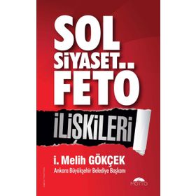 Sol Siyaset FETÖ İlişkileri - İ. Melih Gökçek
