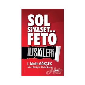 Sol Siyaset FETÖ İlişkileri - İ. Melih Gökçek