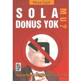 SOLA DÖNÜŞ YOK MU? - MESUT İZGİLİ