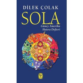 Sola: Güney Amerika Hatıra Defteri - Dilek Çolak