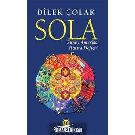 Sola: Güney Amerika Hatıra Defteri - Dilek Çolak