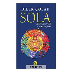 Sola: Güney Amerika Hatıra Defteri - Dilek Çolak