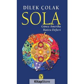 Sola: Güney Amerika Hatıra Defteri - Dilek Çolak