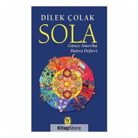 Sola: Güney Amerika Hatıra Defteri - Dilek Çolak