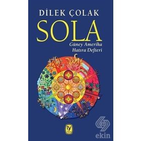 Sola: Güney Amerika Hatıra Defteri - Dilek Çolak