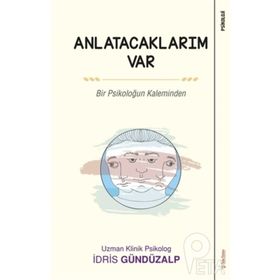 Sola Unitas İdris Gündüzalp Bir Psikoloğun Kaleminden Anlatacaklarım Var