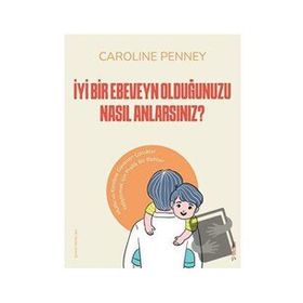 Sola Unitas İyi Bir Ebeveyn Olduğunuzu Nasıl Anlarsınız? Caroline Penney
