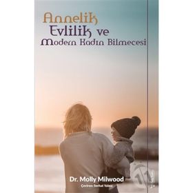 Sola Unitas Molly Milwood Annelik Evlilik ve Modern Kadın Bilmecesi