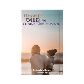 Sola Unitas Molly Milwood Annelik Evlilik ve Modern Kadın Bilmecesi