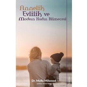 Sola Unitas Molly Milwood Annelik Evlilik ve Modern Kadın Bilmecesi