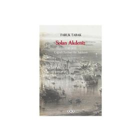 SOLAN AKDENIZ 1550-1870, COĞRAFİ- TARIHSEL BIR YAKLAŞIM - FARUK TABAK