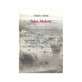 SOLAN AKDENIZ 1550-1870, COĞRAFİ- TARIHSEL BIR YAKLAŞIM - FARUK TABAK