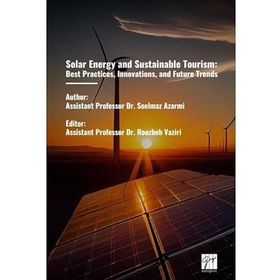 Solar Energy And Sustainable Tourism Best Practices, Innovations, And Future Trends - Gazi Kitabevi