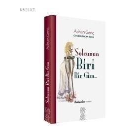 SOLCUNUN BIRI BIR GÜN - ADNAN GENÇ