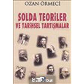 SOLDA TEORILER VE TARIHSEL TARTIŞMALAR - OZAN ÖRMECİ