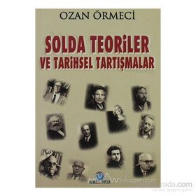 SOLDA TEORILER VE TARIHSEL TARTIŞMALAR - OZAN ÖRMECİ