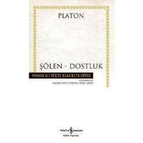 ŞÖLEN - DOSTLUK - PLATON(EFLATUN)