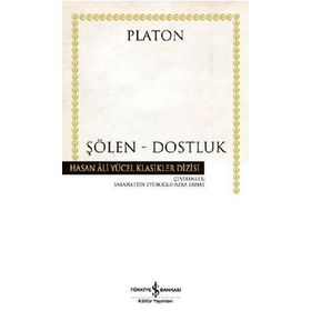 ŞÖLEN - DOSTLUK - PLATON(EFLATUN)