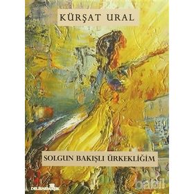 Solgun Bakışlı Ürkekliğim - Kürşat Ural