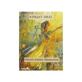 Solgun Bakışlı Ürkekliğim - Kürşat Ural