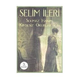 SOLMAZ HANIM KIMSESIZ OKURLAR İÇİN - SELIM İLERİ
