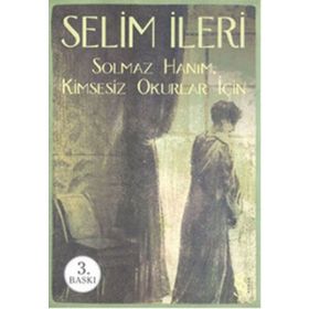 SOLMAZ HANIM KIMSESIZ OKURLAR İÇİN - SELIM İLERİ