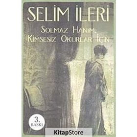 SOLMAZ HANIM KIMSESIZ OKURLAR İÇİN - SELIM İLERİ
