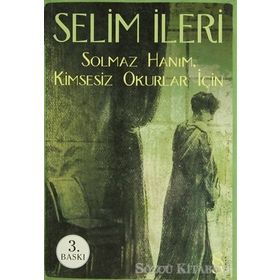 SOLMAZ HANIM KIMSESIZ OKURLAR İÇİN - SELIM İLERİ