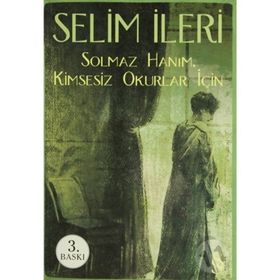 SOLMAZ HANIM KIMSESIZ OKURLAR İÇİN - SELIM İLERİ