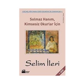 SOLMAZ HANIM KIMSESIZ OKURLAR İÇİN - SELIM İLERİ