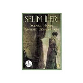 SOLMAZ HANIM KIMSESIZ OKURLAR İÇİN - SELIM İLERİ