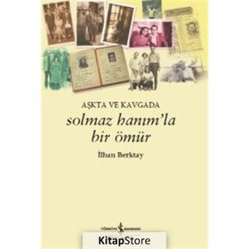 Solmaz Hanımla Bir Ömür - İlhan Berktay
