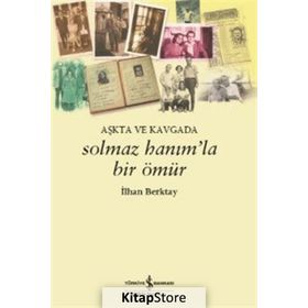 Solmaz Hanımla Bir Ömür - İlhan Berktay