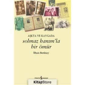 Solmaz Hanımla Bir Ömür - İlhan Berktay