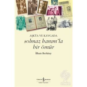 Solmaz Hanımla Bir Ömür - İlhan Berktay