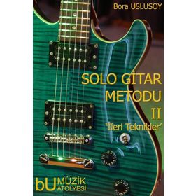 SOLO GITAR METODU II İLERI TEKNIKLER - BORA ULUSOY